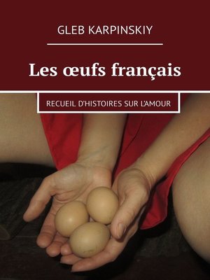 cover image of Les œufs français. Recueil d'histoires sur l'amour